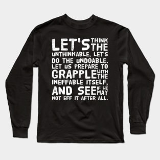 Unthinkable, Undoable, Ineffable (Two) Long Sleeve T-Shirt